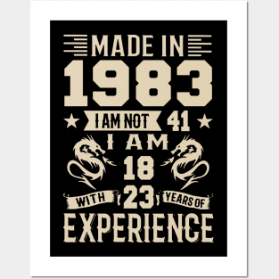 Made In 1983 I Am Not 41 I Am 18 With 23 Years Of Experience Posters and Art